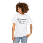 Load image into Gallery viewer, Don't Make Me Hurt Your Feelings Unisex Heavy Cotton Tee
