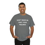Load image into Gallery viewer, Don't Make Me Hurt Your Feelings Unisex Heavy Cotton Tee
