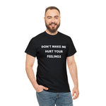 Load image into Gallery viewer, Don't Make Me Hurt Your Feelings Unisex Heavy Cotton Tee
