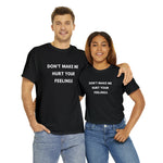 Load image into Gallery viewer, Don't Make Me Hurt Your Feelings Unisex Heavy Cotton Tee

