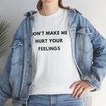 Load image into Gallery viewer, Don't Make Me Hurt Your Feelings Unisex Heavy Cotton Tee
