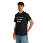 Load image into Gallery viewer, Don't Make Me Hurt Your Feelings Unisex Heavy Cotton Tee
