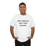 Load image into Gallery viewer, Don't Make Me Hurt Your Feelings Unisex Heavy Cotton Tee
