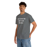 Load image into Gallery viewer, Don't Make Me Hurt Your Feelings Unisex Heavy Cotton Tee
