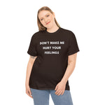 Load image into Gallery viewer, Don't Make Me Hurt Your Feelings Unisex Heavy Cotton Tee
