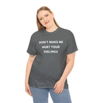 Load image into Gallery viewer, Don't Make Me Hurt Your Feelings Unisex Heavy Cotton Tee
