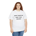 Load image into Gallery viewer, Don't Make Me Hurt Your Feelings Unisex Heavy Cotton Tee
