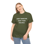 Load image into Gallery viewer, Don't Make Me Hurt Your Feelings Unisex Heavy Cotton Tee
