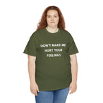 Load image into Gallery viewer, Don't Make Me Hurt Your Feelings Unisex Heavy Cotton Tee
