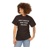 Load image into Gallery viewer, Don't Make Me Hurt Your Feelings Unisex Heavy Cotton Tee
