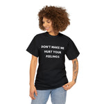 Load image into Gallery viewer, Don't Make Me Hurt Your Feelings Unisex Heavy Cotton Tee

