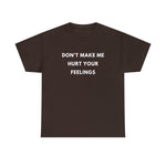 Load image into Gallery viewer, Don't Make Me Hurt Your Feelings Unisex Heavy Cotton Tee

