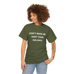 Load image into Gallery viewer, Don't Make Me Hurt Your Feelings Unisex Heavy Cotton Tee

