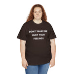 Load image into Gallery viewer, Don't Make Me Hurt Your Feelings Unisex Heavy Cotton Tee

