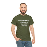 Load image into Gallery viewer, Don't Make Me Hurt Your Feelings Unisex Heavy Cotton Tee
