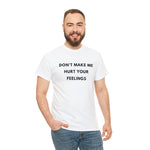 Load image into Gallery viewer, Don't Make Me Hurt Your Feelings Unisex Heavy Cotton Tee
