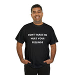 Load image into Gallery viewer, Don't Make Me Hurt Your Feelings Unisex Heavy Cotton Tee
