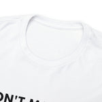 Load image into Gallery viewer, Don't Make Me Hurt Your Feelings Unisex Heavy Cotton Tee
