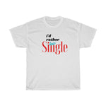 Load image into Gallery viewer, I'd rather be single Unisex Heavy Cotton Tee
