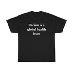 Load image into Gallery viewer, Racism is a Global Health Issue Unisex Heavy Cotton Tee
