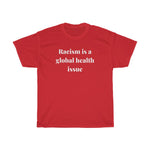 Load image into Gallery viewer, Racism is a Global Health Issue Unisex Heavy Cotton Tee
