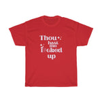 Load image into Gallery viewer, Thou Hast Me F#cked Up Unisex Heavy Cotton Tee

