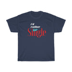 Load image into Gallery viewer, I'd rather be single Unisex Heavy Cotton Tee
